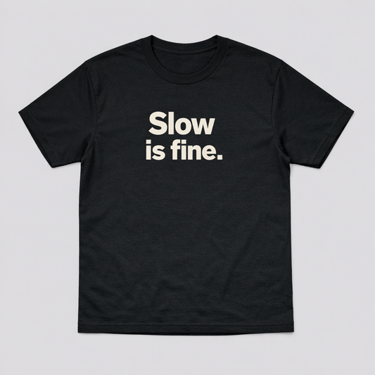 Slow Is Fine – Digital Minimalist Tee